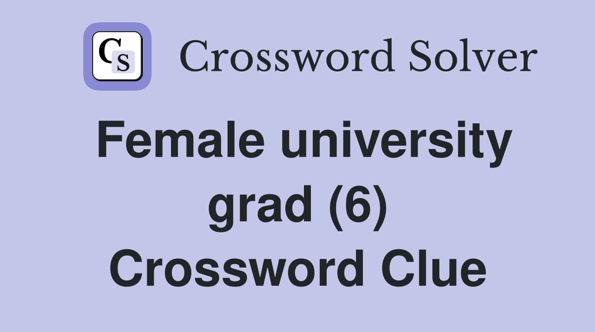 Female university grad (6) Crossword Clue