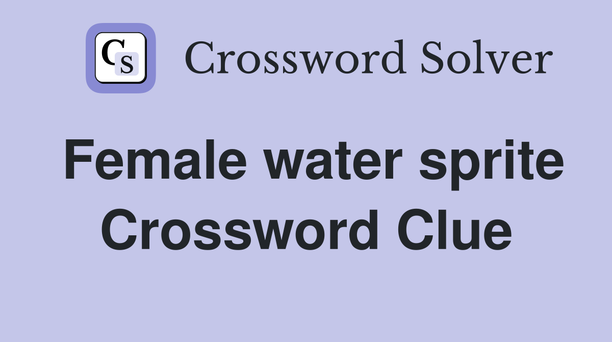 Female water sprite Crossword Clue