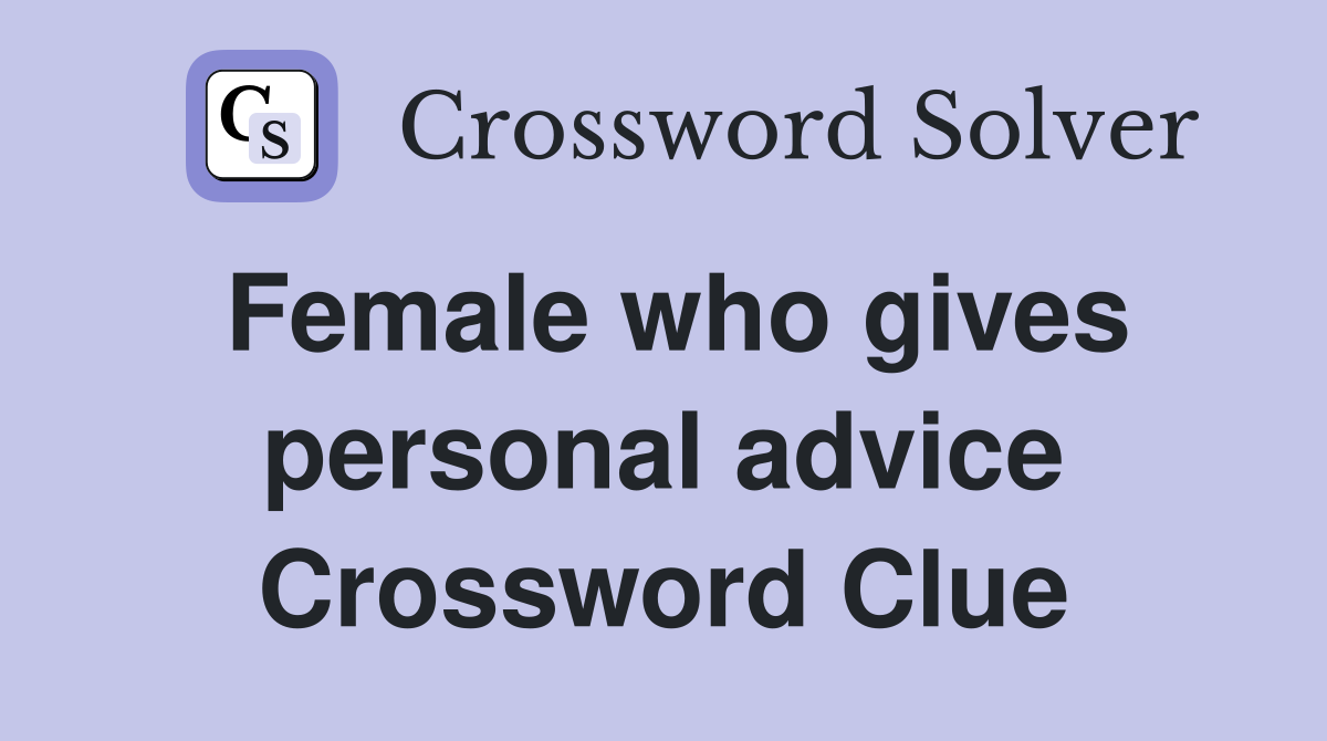 Female who gives personal advice Crossword Clue