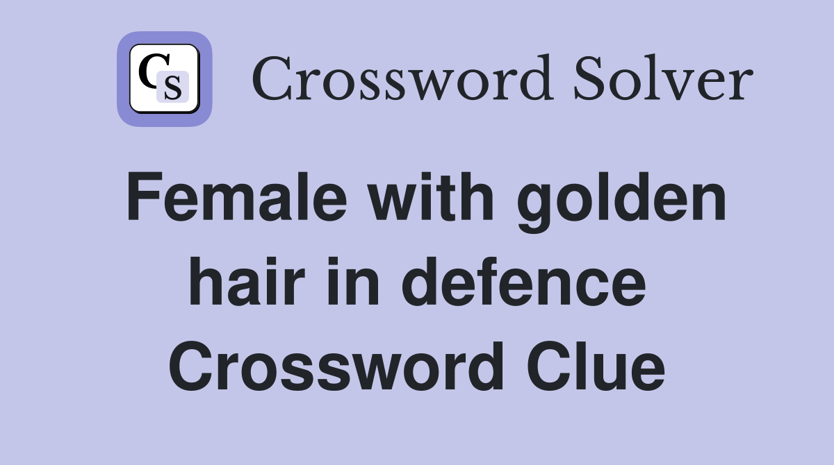 Female with golden hair in defence Crossword Clue