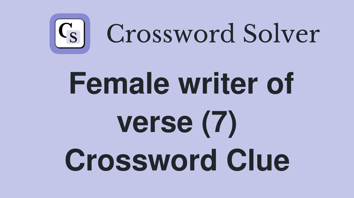 Female writer of verse (7) Crossword Clue