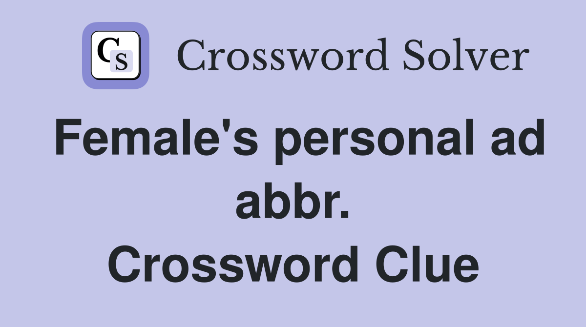 Female's personal ad abbr. Crossword Clue