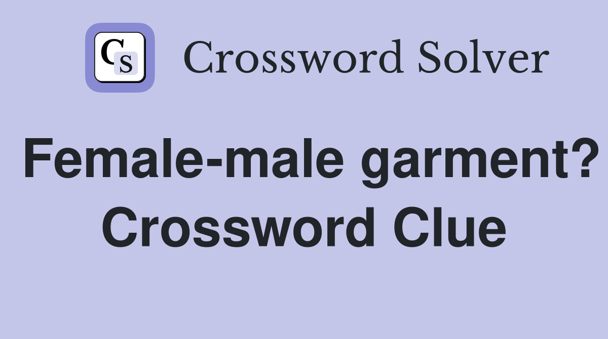 Female-male garment? Crossword Clue