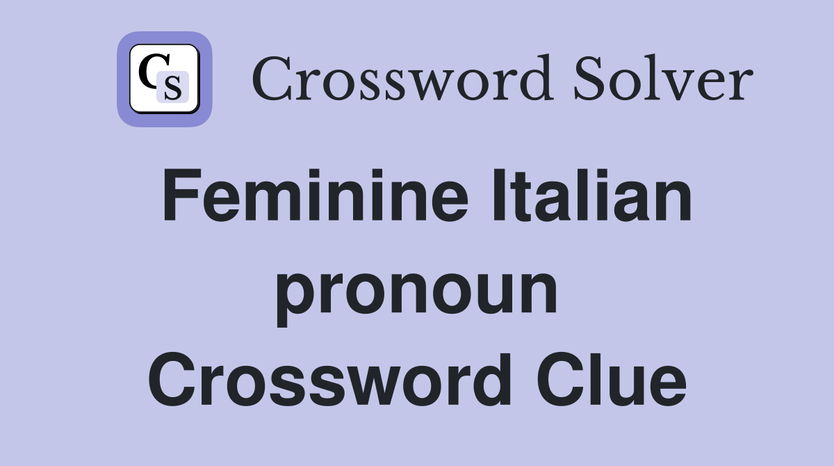 Feminine Italian pronoun Crossword Clue