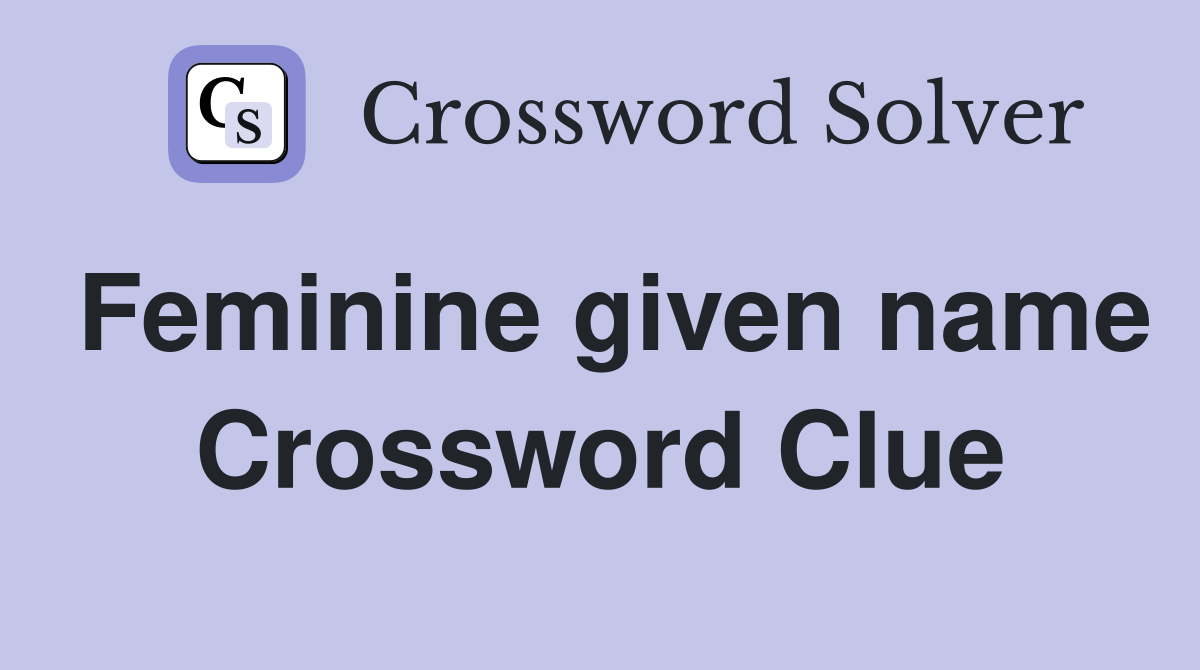 Feminine given name Crossword Clue