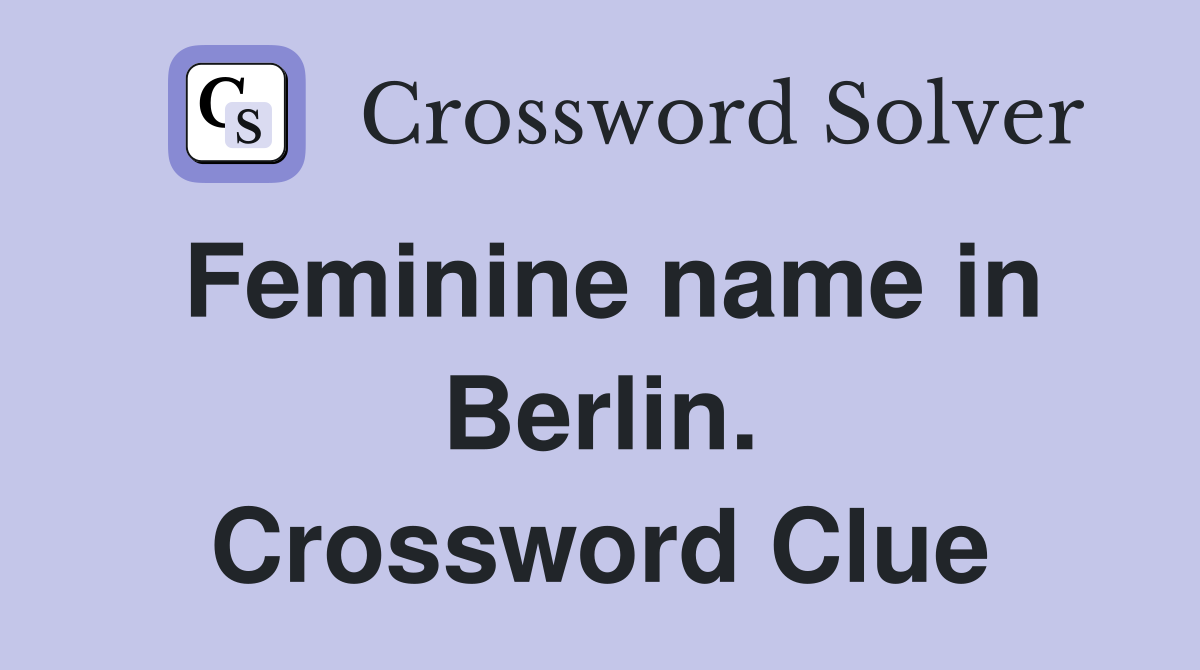 Feminine name in Berlin. Crossword Clue