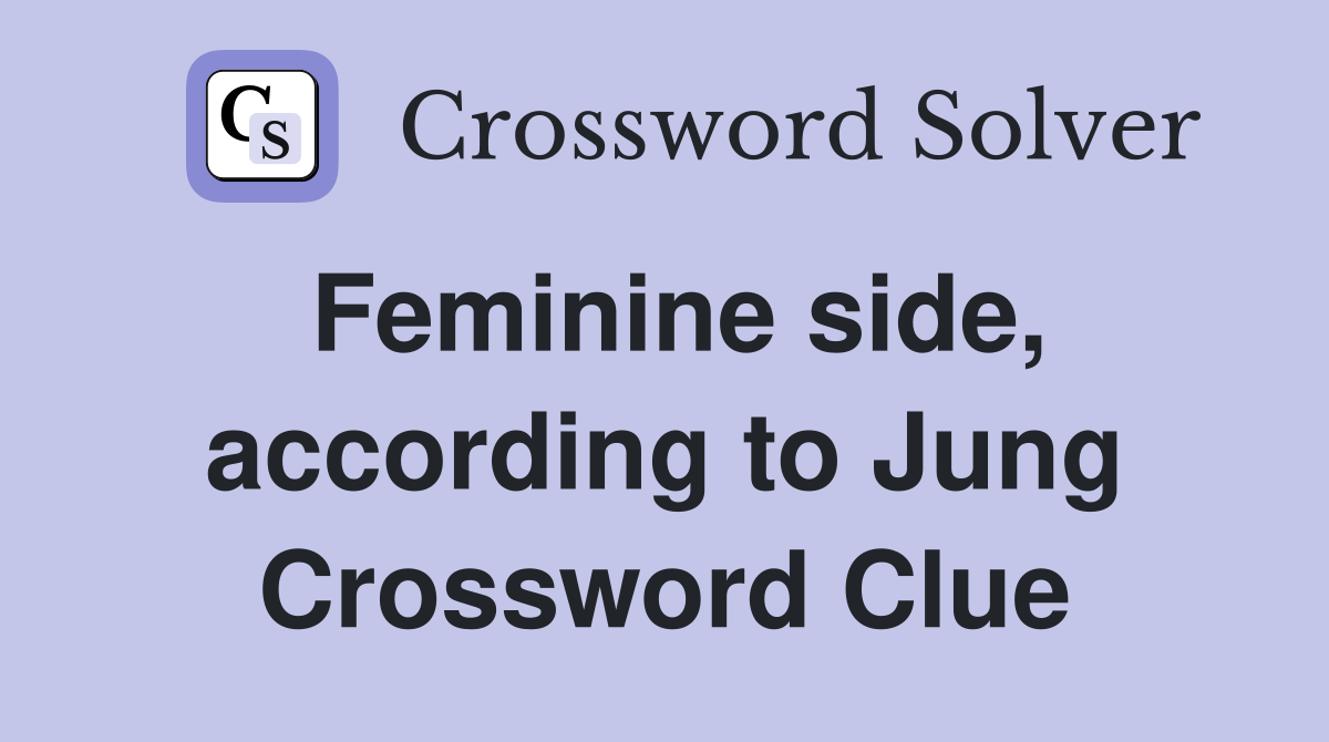 Feminine side, according to Jung Crossword Clue