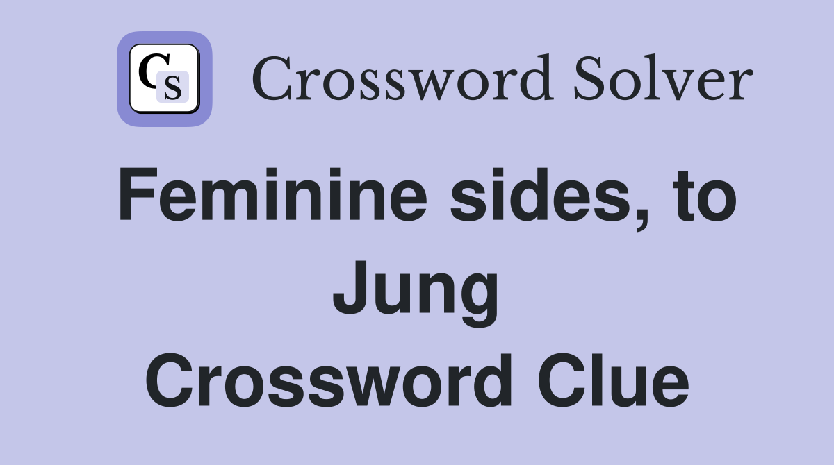 Feminine sides, to Jung Crossword Clue
