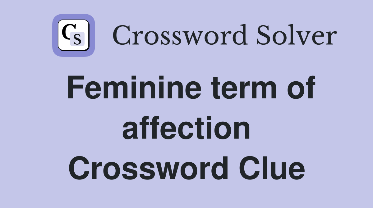 Feminine term of affection Crossword Clue