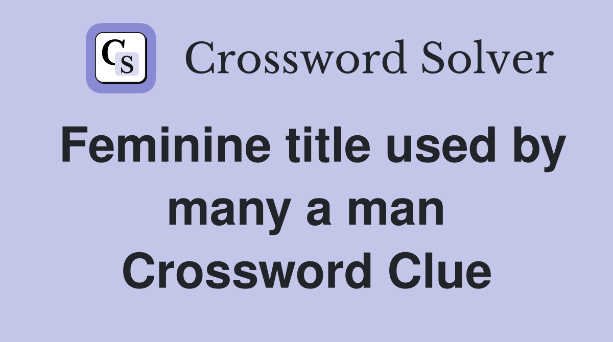 Feminine title used by many a man Crossword Clue