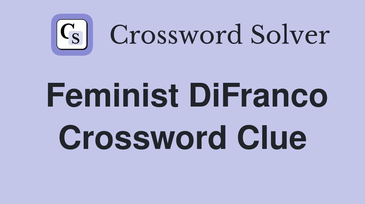Feminist DiFranco Crossword Clue