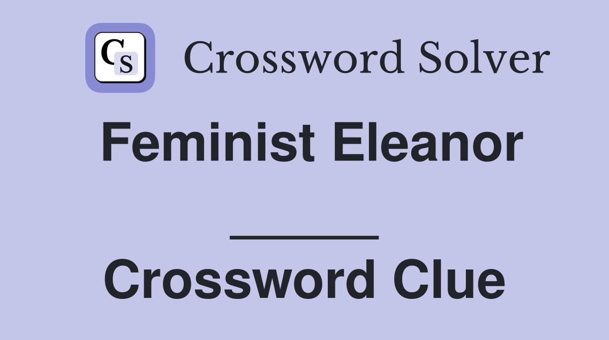 Feminist Eleanor _____ Crossword Clue