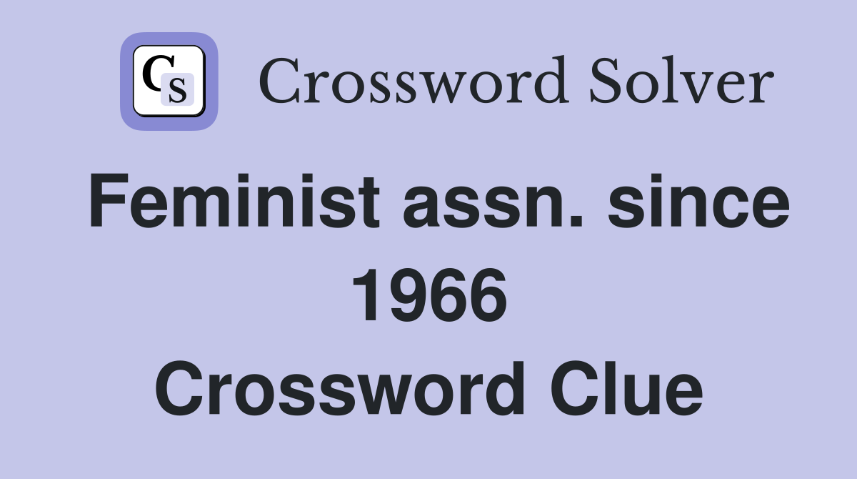 Feminist assn. since 1966 Crossword Clue