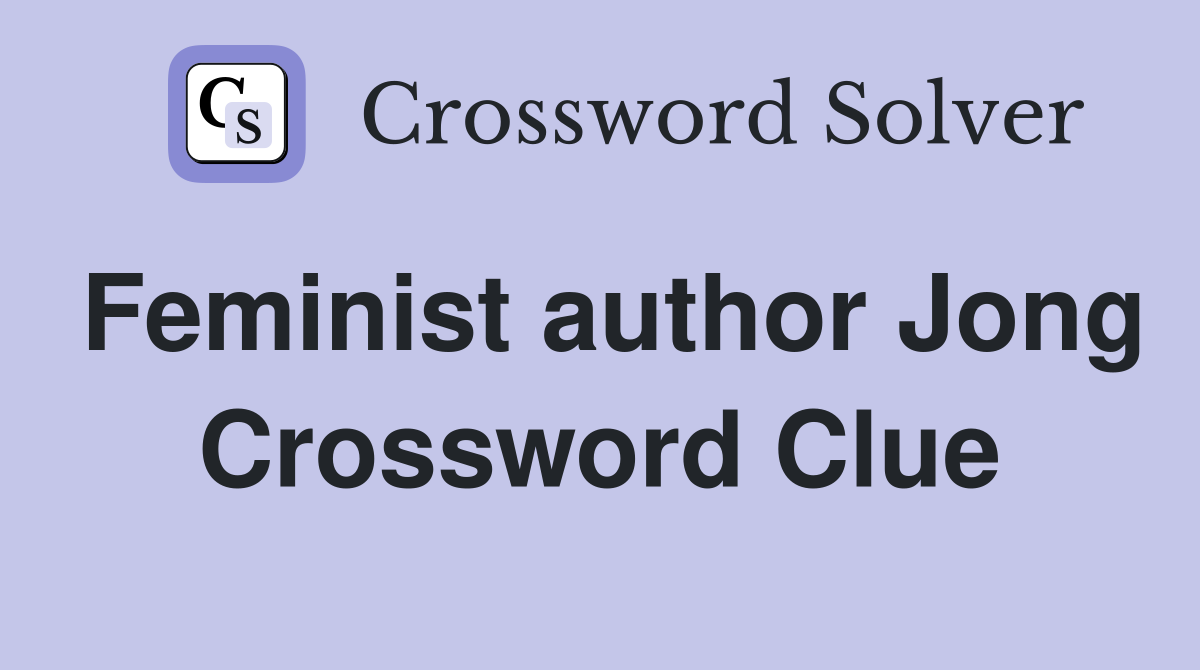 Feminist author Jong Crossword Clue