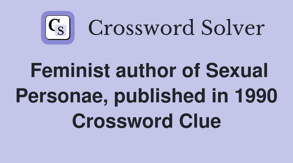 Feminist author of Sexual Personae, published in 1990 Crossword Clue