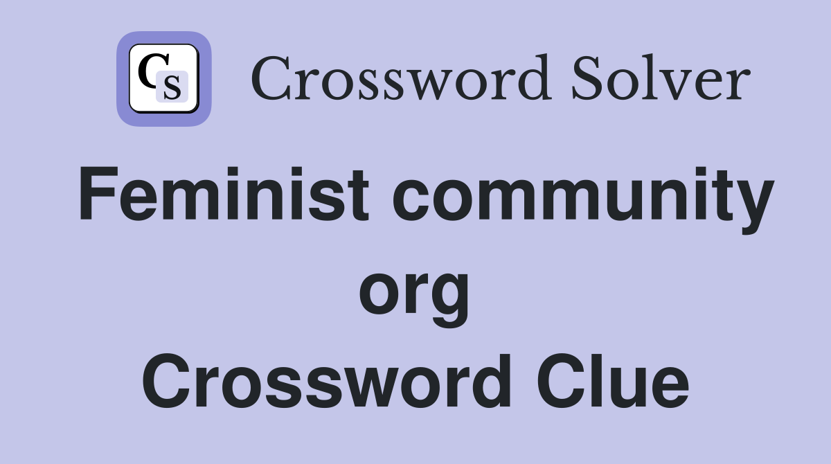Feminist community org Crossword Clue