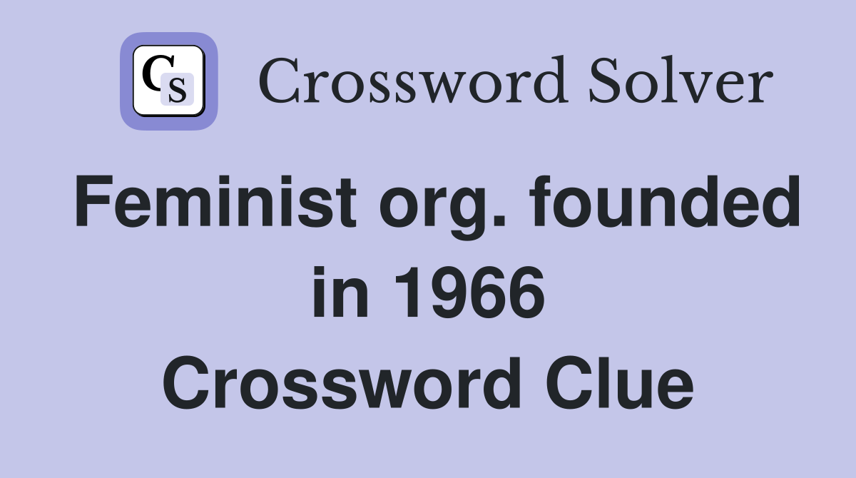 Feminist org. founded in 1966 Crossword Clue