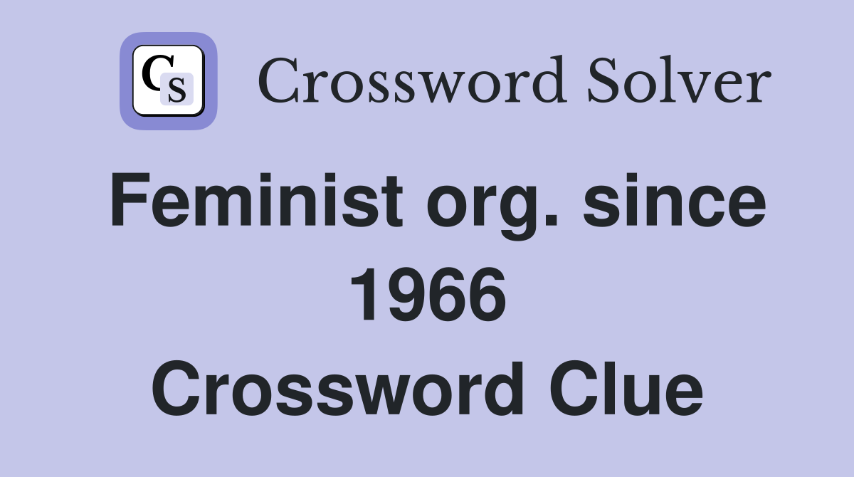 Feminist org. since 1966 Crossword Clue
