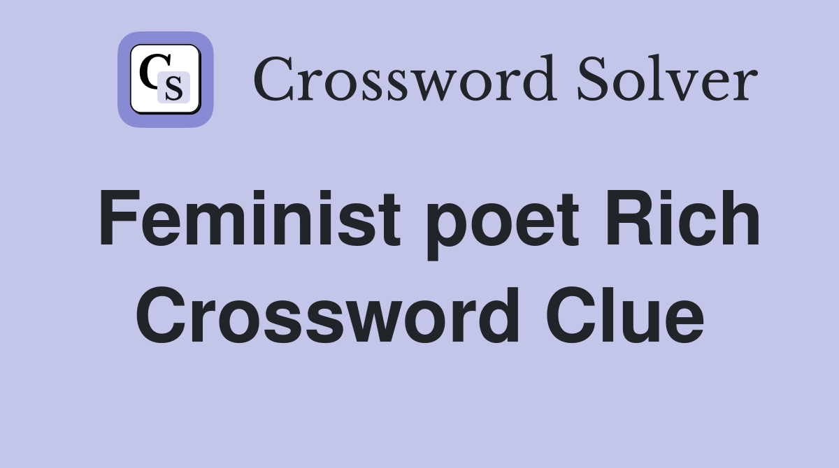 Feminist poet Rich Crossword Clue
