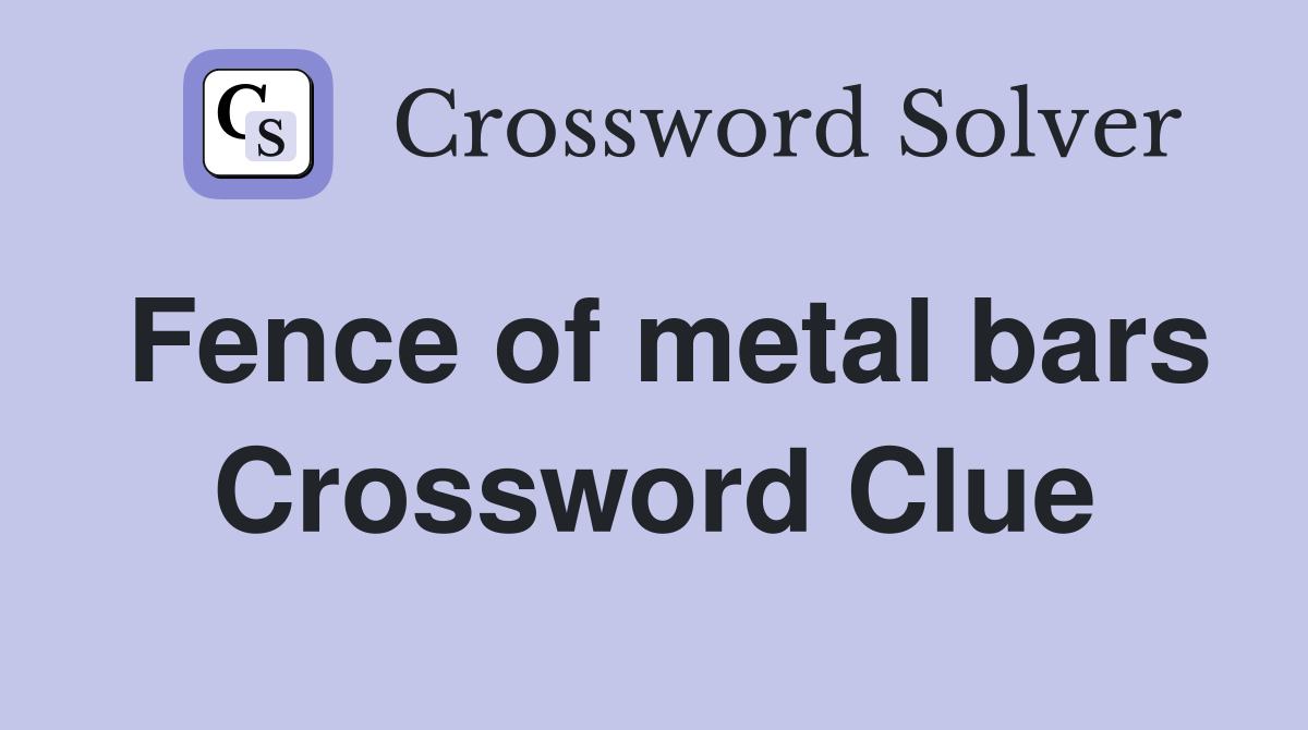 Fence of metal bars Crossword Clue