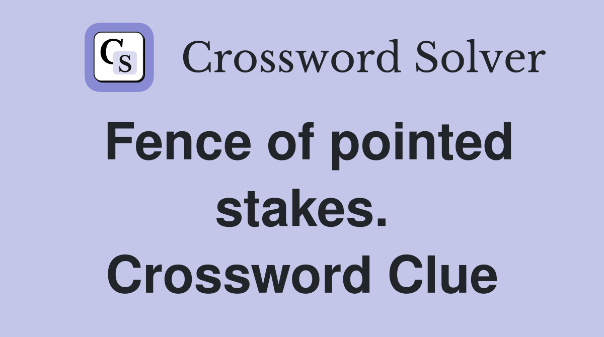 Fence of pointed stakes. Crossword Clue