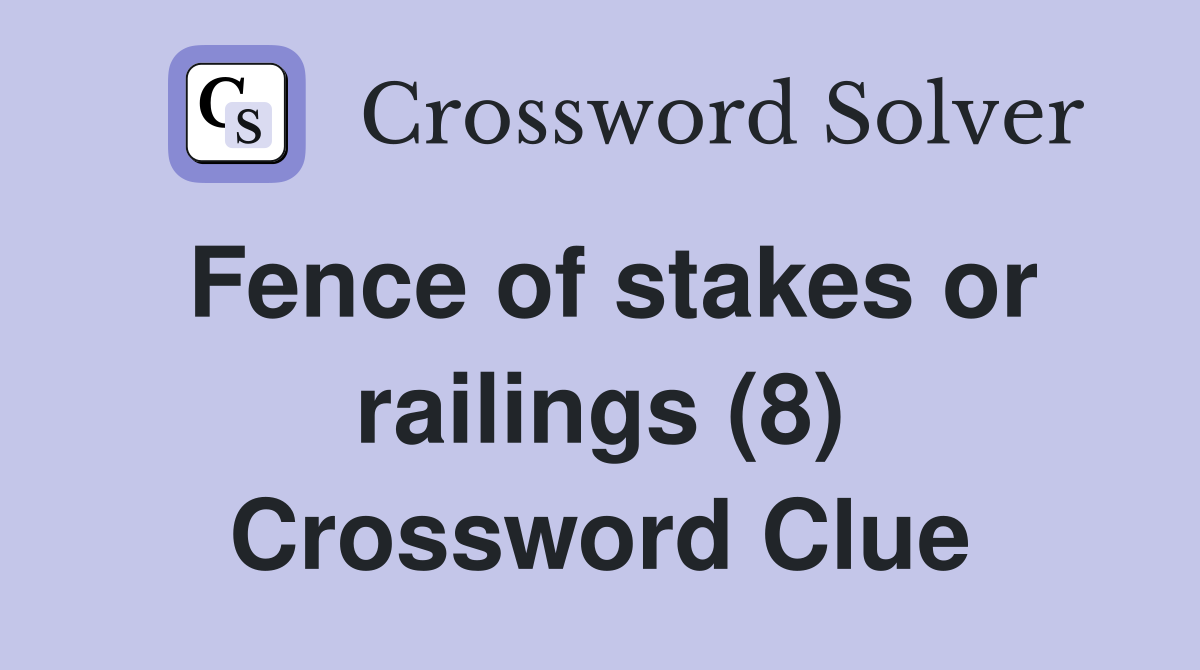Fence of stakes or railings (8) Crossword Clue