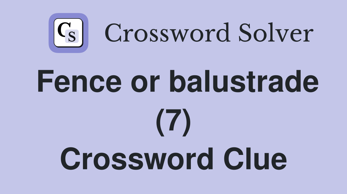 Fence or balustrade (7) Crossword Clue