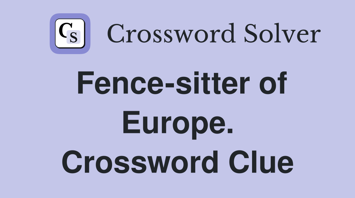 Fence-sitter of Europe. Crossword Clue