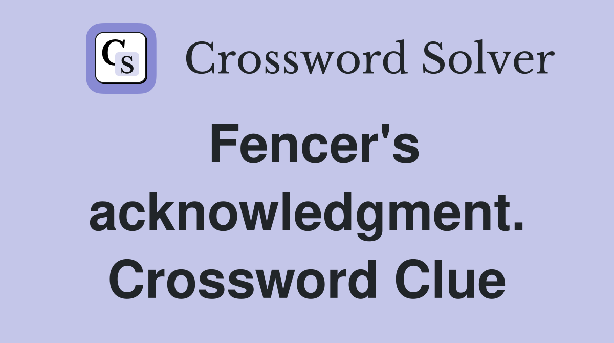 Fencer's acknowledgment. Crossword Clue