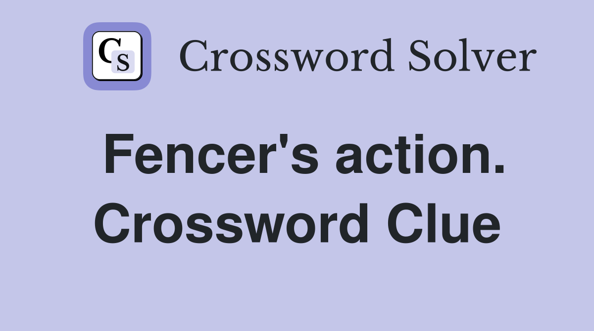 Fencer's action. Crossword Clue