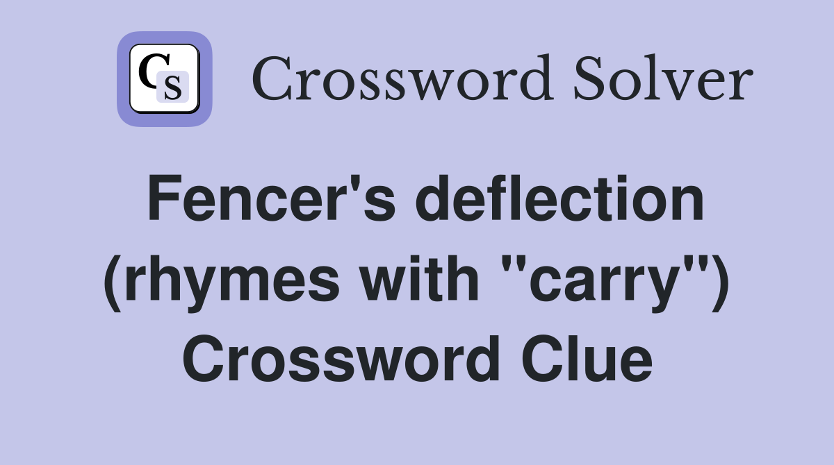 Fencer's deflection (rhymes with "carry") Crossword Clue