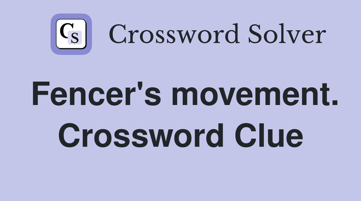 Fencer's movement. Crossword Clue