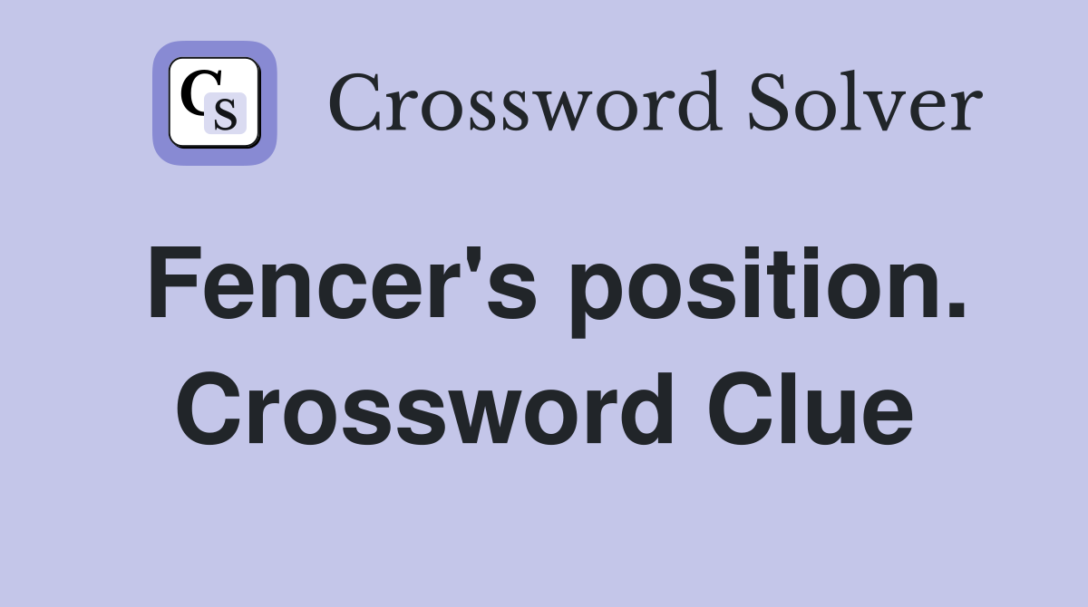 Fencer's position. Crossword Clue
