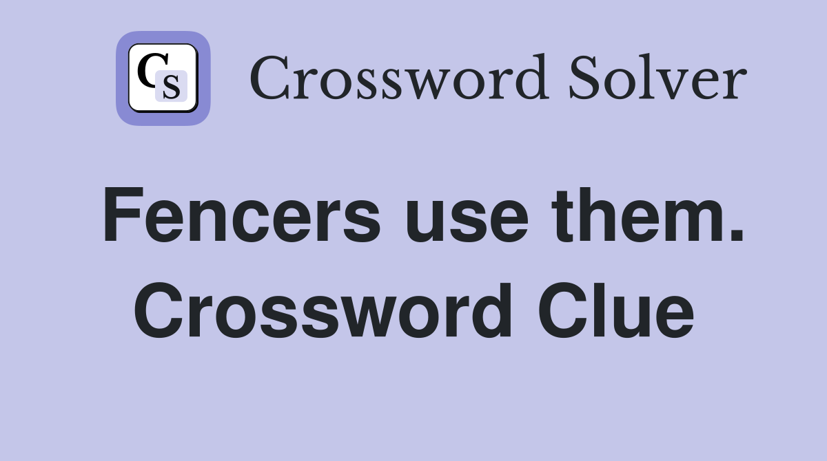Fencers use them. Crossword Clue