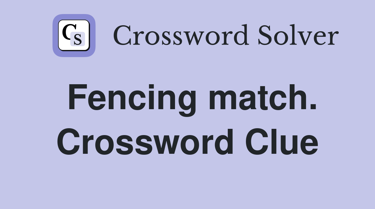 Fencing match. Crossword Clue