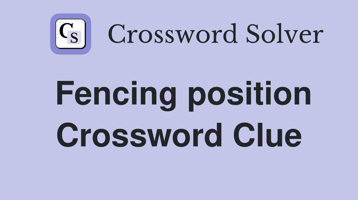 Fencing position Crossword Clue
