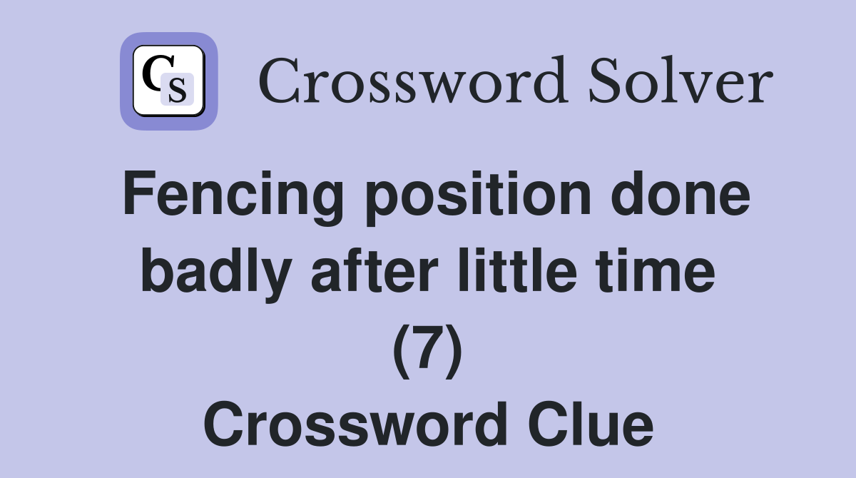 Fencing position done badly after little time (7) Crossword Clue
