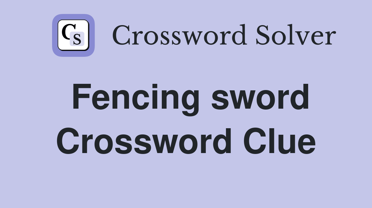 Fencing sword Crossword Clue Answers Crossword Solver