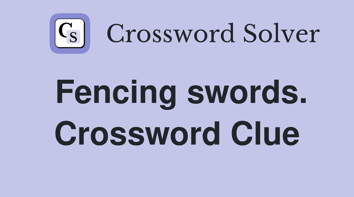 Fencing swords. Crossword Clue