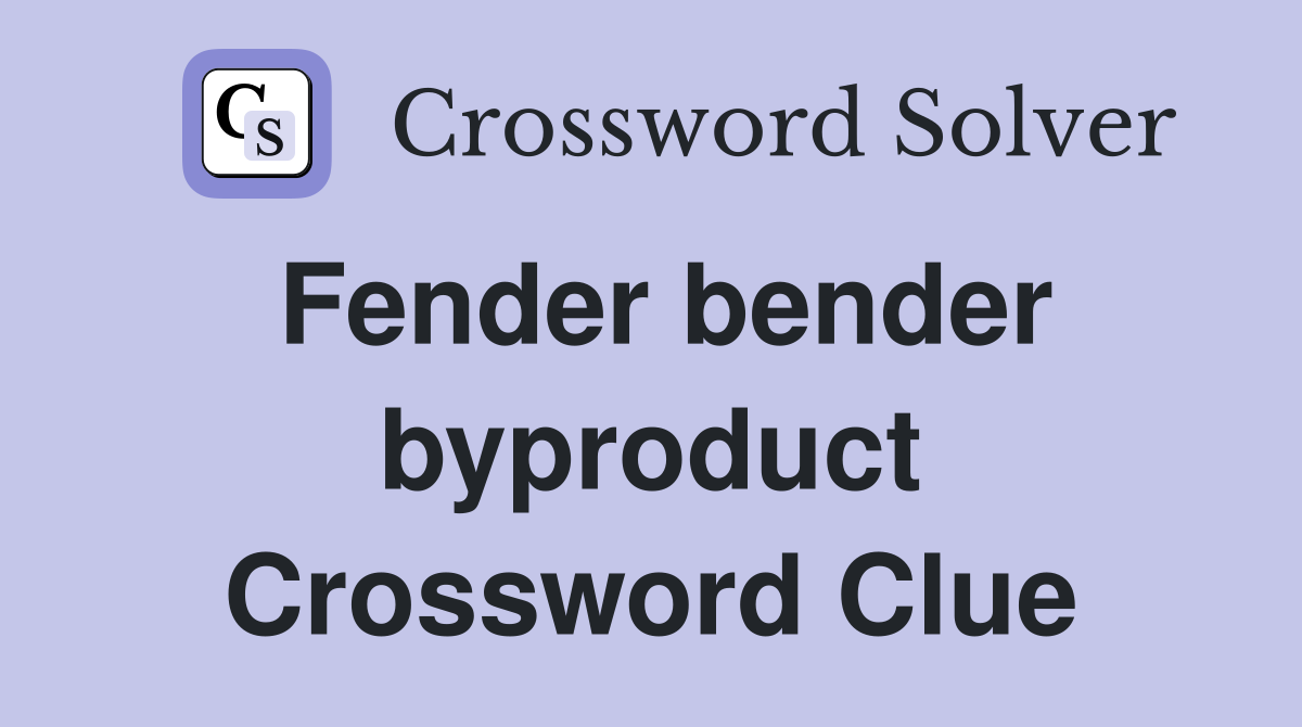 Fender bender byproduct Crossword Clue