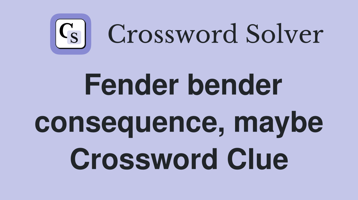 Fender bender consequence, maybe Crossword Clue