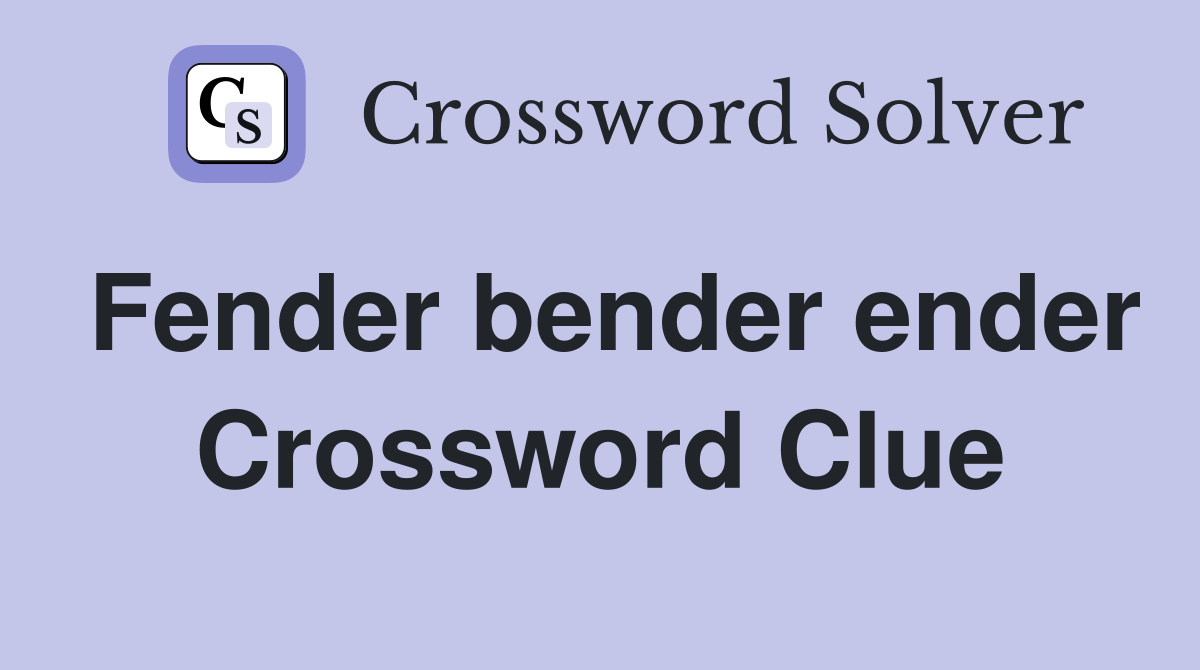 Fender bender ender Crossword Clue