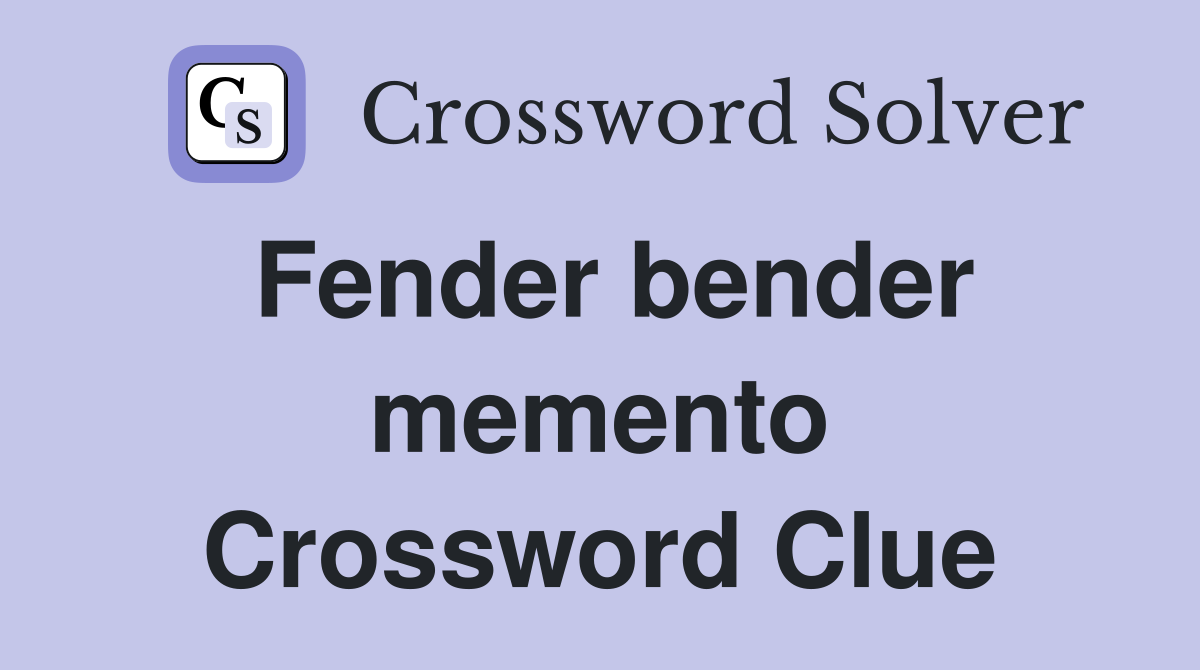 Fender bender memento Crossword Clue