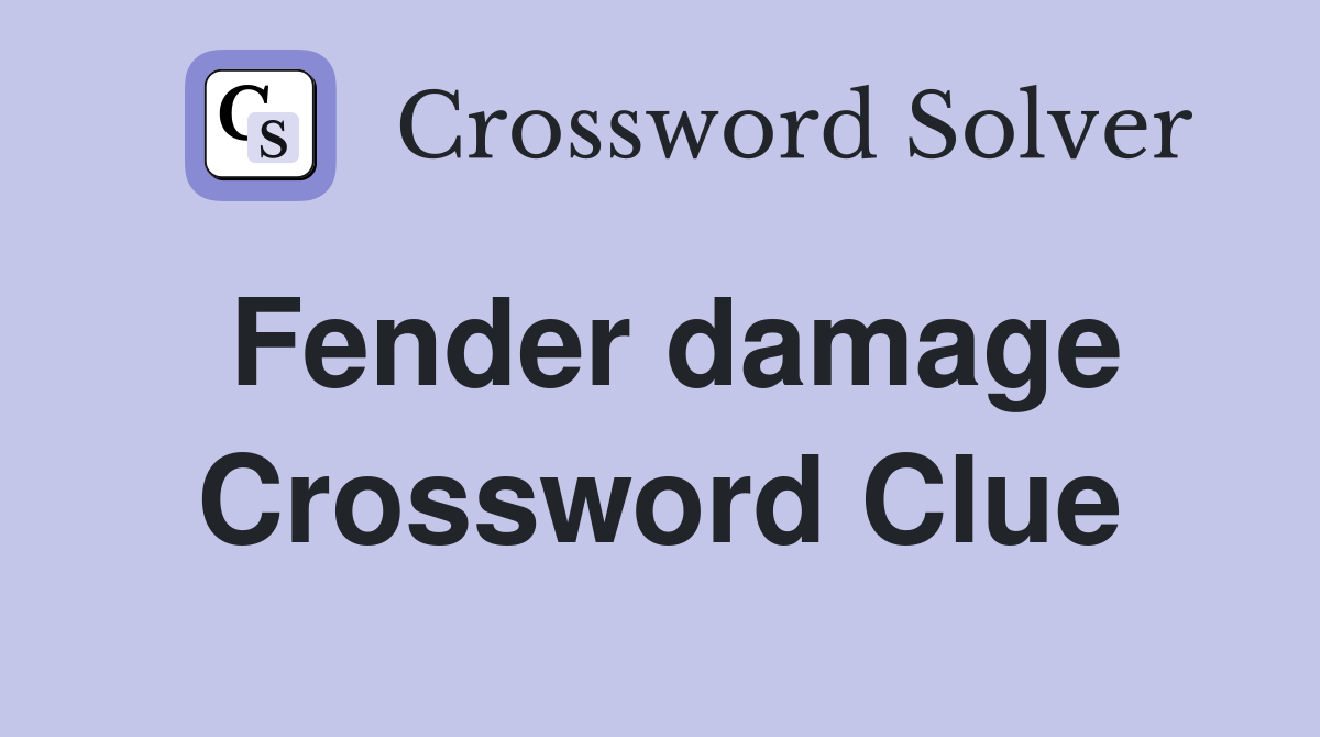 Fender damage Crossword Clue