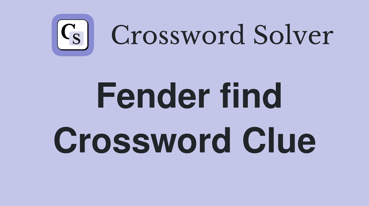 Fender find Crossword Clue