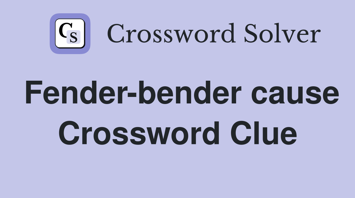 Fender-bender cause Crossword Clue