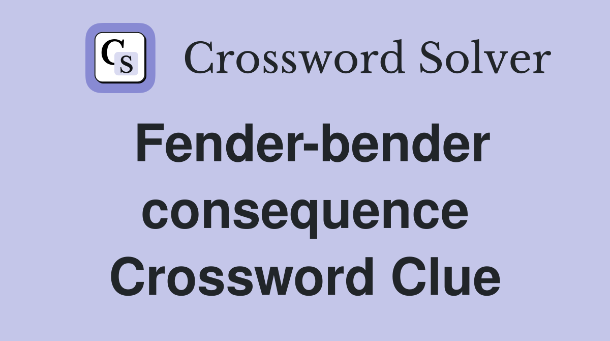 Fender-bender consequence Crossword Clue