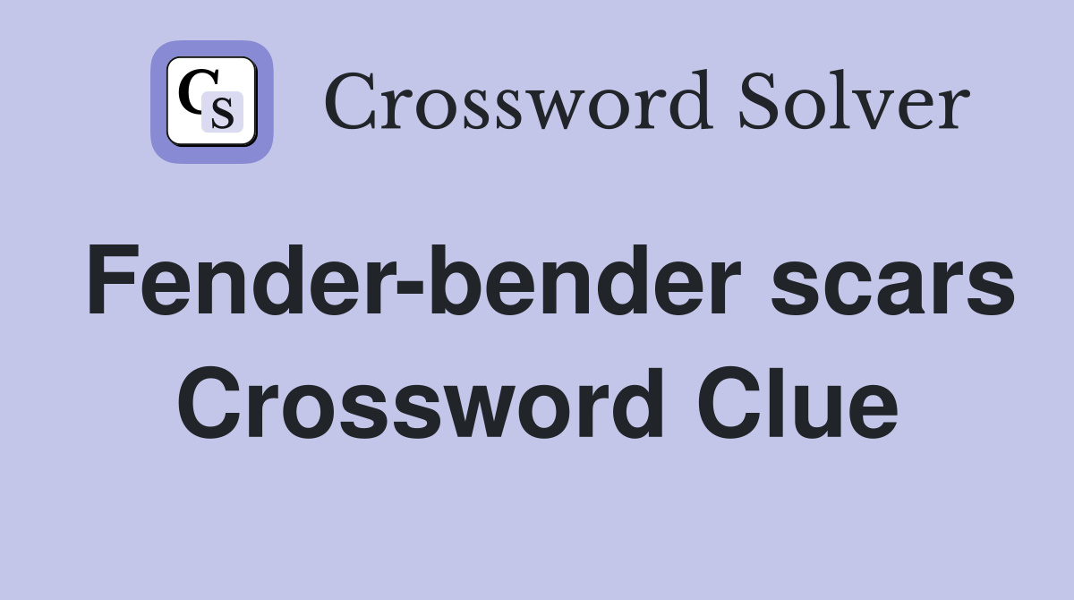 Fender-bender scars Crossword Clue