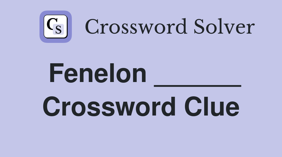Fenelon ______ Crossword Clue