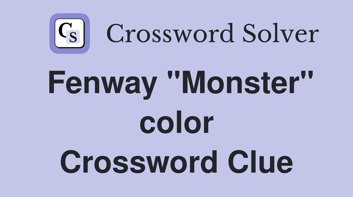 Fenway "Monster" color Crossword Clue
